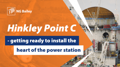 Hinkley Point C – getting ready to install the heart of the power station